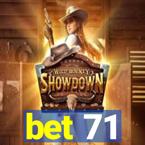 bet 71